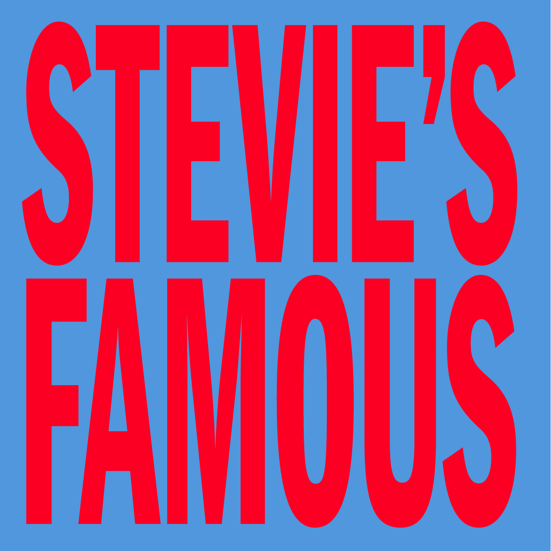 STEVIE'S FAMOUS